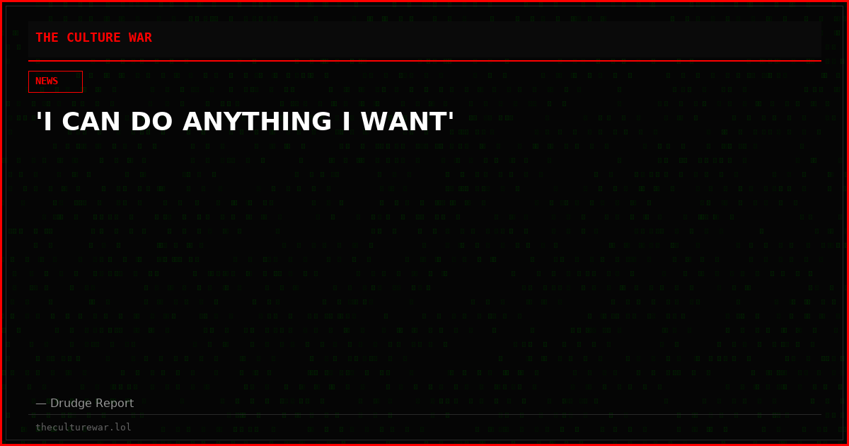 'I CAN DO ANYTHING I WANT'