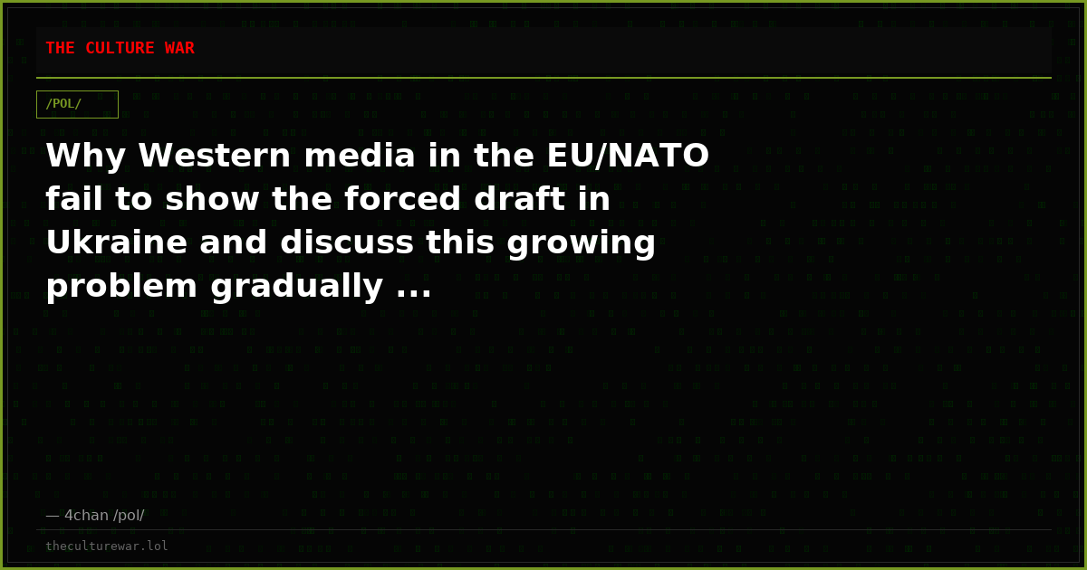 Why Western media in the EU/NATO fail to show the forced draft in Ukraine and discuss this growing problem gradually ...
