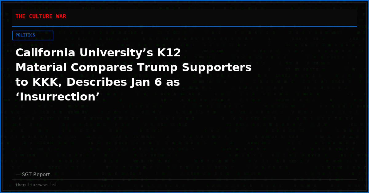 California University’s K12 Material Compares Trump Supporters to KKK, Describes Jan 6 as ‘Insurrection’