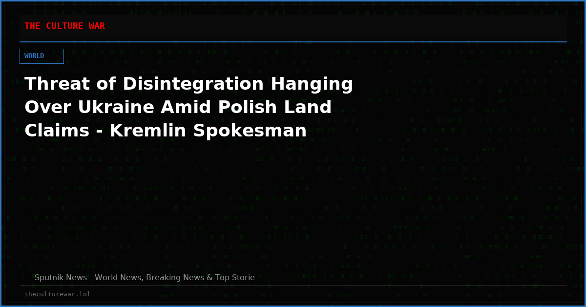 Threat of Disintegration Hanging Over Ukraine Amid Polish Land Claims - Kremlin Spokesman