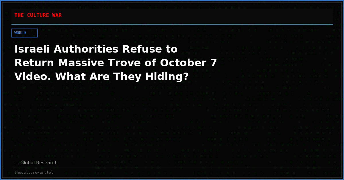 Israeli Authorities Refuse to Return Massive Trove of October 7 Video. What Are They Hiding?