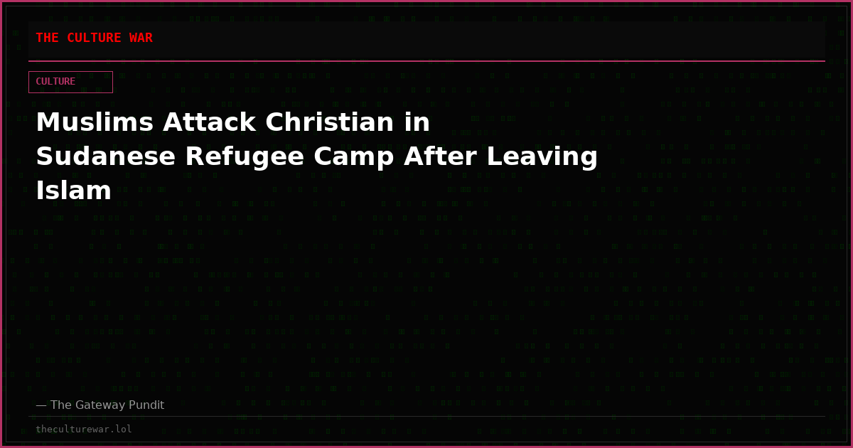 Muslims Attack Christian in Sudanese Refugee Camp After Leaving Islam