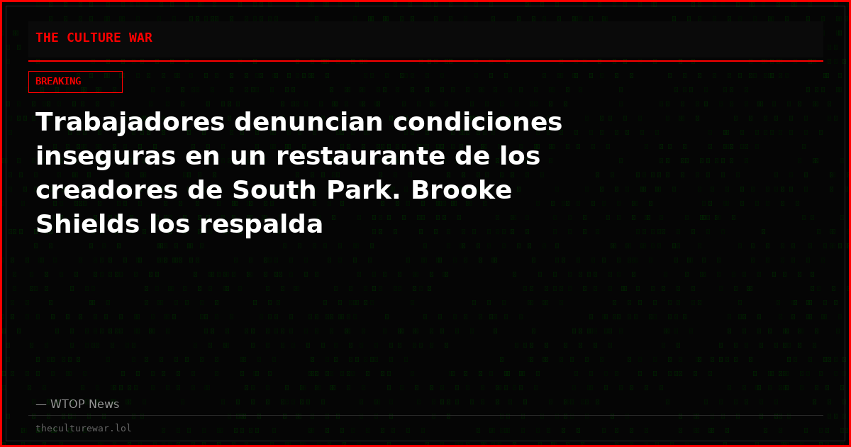 Trabajadores denuncian condiciones inseguras en un restaurante de los creadores de South Park. Brooke Shields los respalda