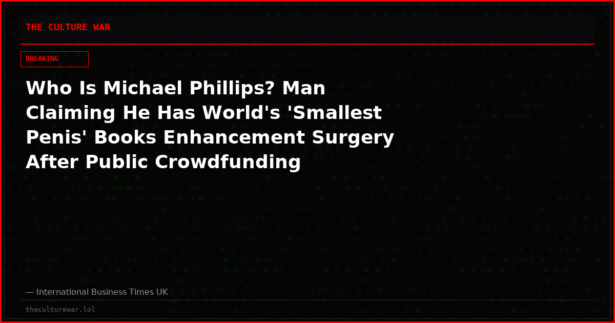 Who Is Michael Phillips? Man Claiming He Has World's 'Smallest Penis' Books Enhancement Surgery After Public Crowdfunding