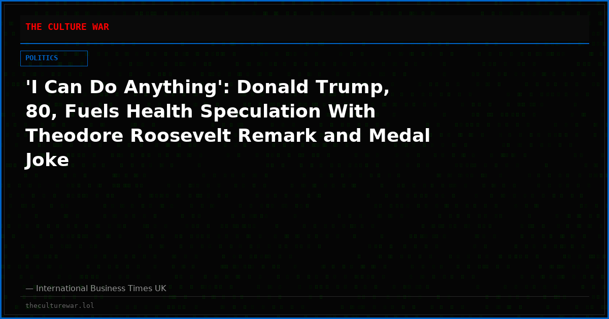 'I Can Do Anything': Donald Trump, 80, Fuels Health Speculation With Theodore Roosevelt Remark and Medal Joke