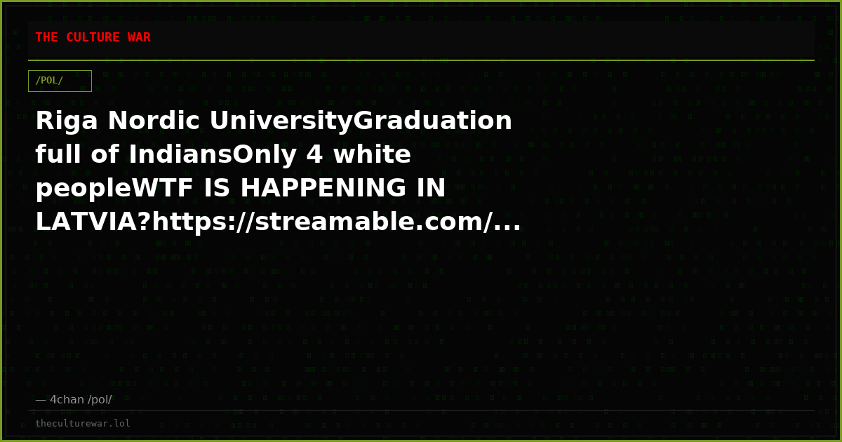 Riga Nordic UniversityGraduation full of IndiansOnly 4 white peopleWTF IS HAPPENING IN LATVIA?https://streamable.com/...