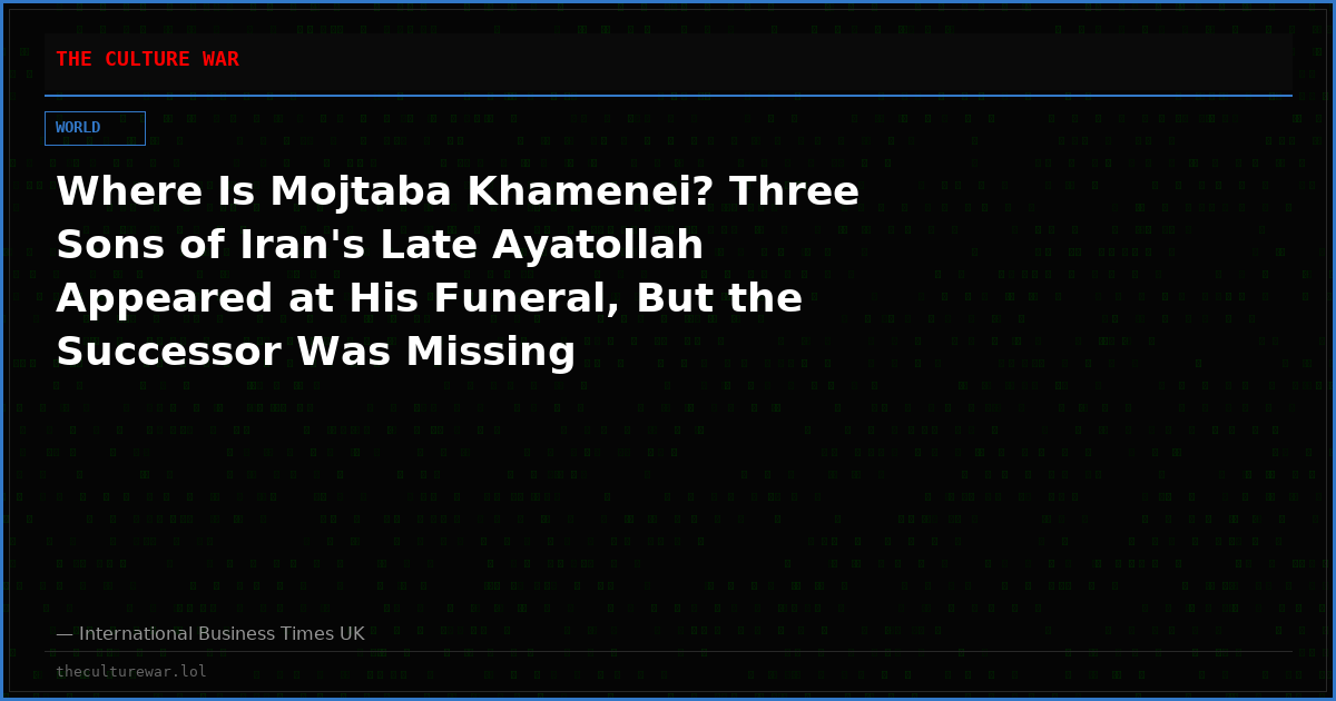 Where Is Mojtaba Khamenei? Three Sons of Iran's Late Ayatollah Appeared at His Funeral, But the Successor Was Missing