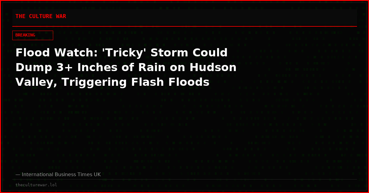 Flood Watch: 'Tricky' Storm Could Dump 3+ Inches of Rain on Hudson Valley, Triggering Flash Floods