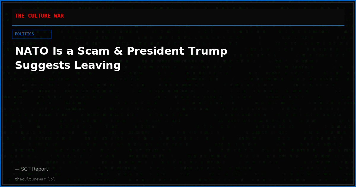 NATO Is a Scam & President Trump Suggests Leaving