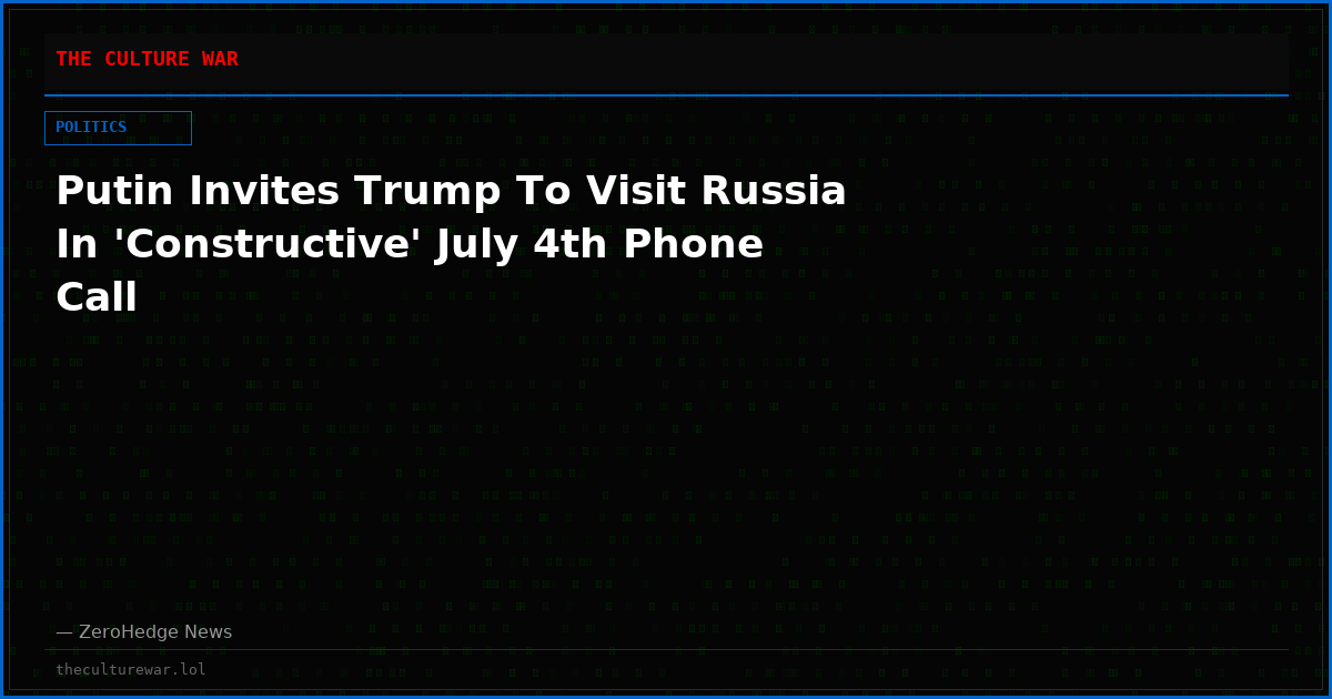 Putin Invites Trump To Visit Russia In 'Constructive' July 4th Phone Call