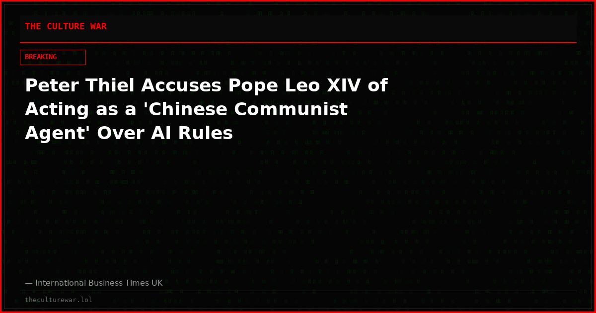 Peter Thiel Accuses Pope Leo XIV of Acting as a 'Chinese Communist Agent' Over AI Rules
