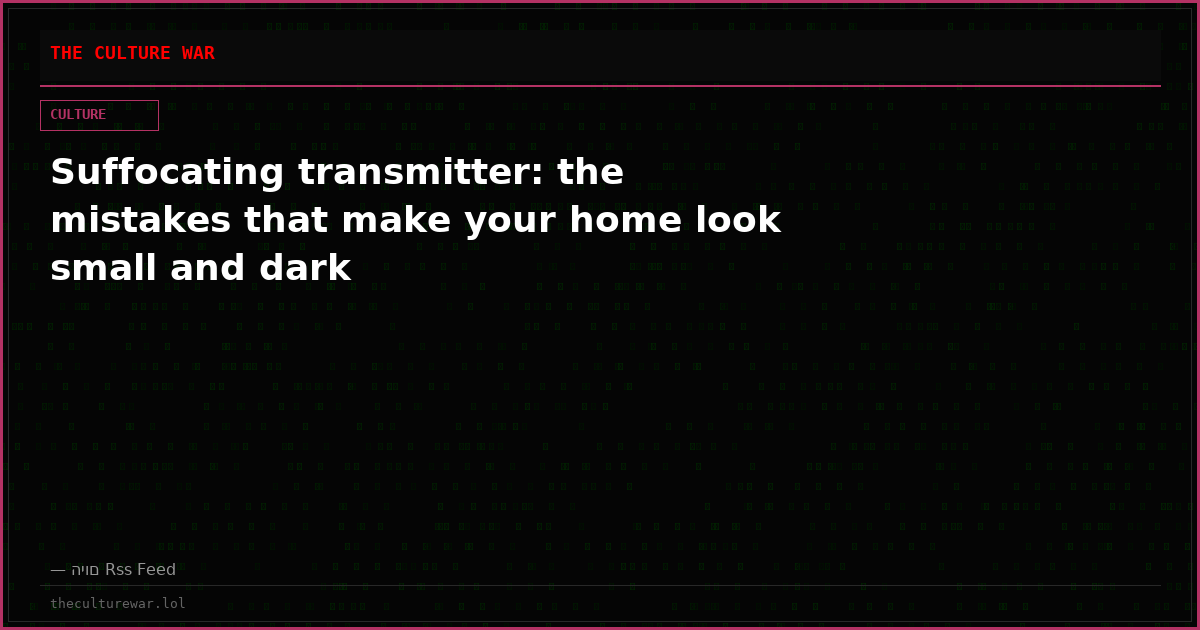 Suffocating transmitter: the mistakes that make your home look small and dark
