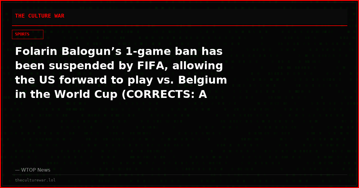 Folarin Balogun’s 1-game ban has been suspended by FIFA, allowing the US forward to play vs. Belgium in the World Cup (CORRECTS: A previous APNewsAlert erroneously spelled Folarin Balogun’s name.)
