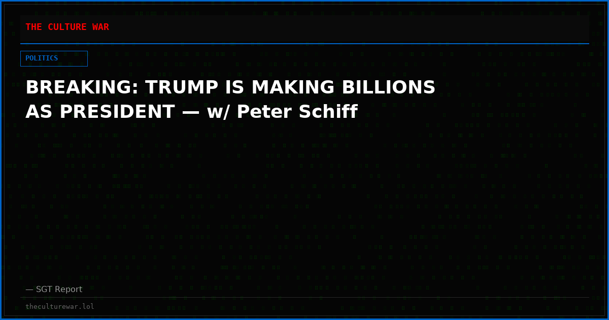 BREAKING: TRUMP IS MAKING BILLIONS AS PRESIDENT — w/ Peter Schiff