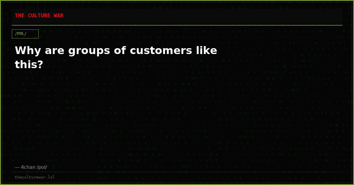 Why are groups of customers like this?