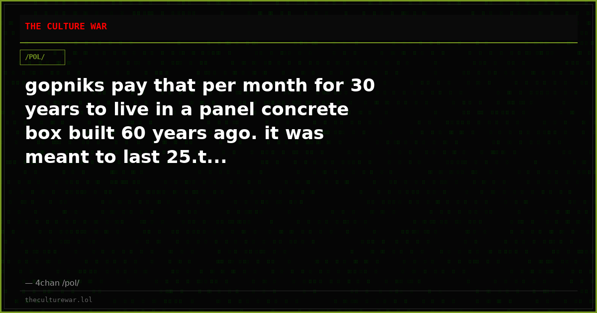 gopniks pay that per month for 30 years to live in a panel concrete box built 60 years ago. it was meant to last 25.t...