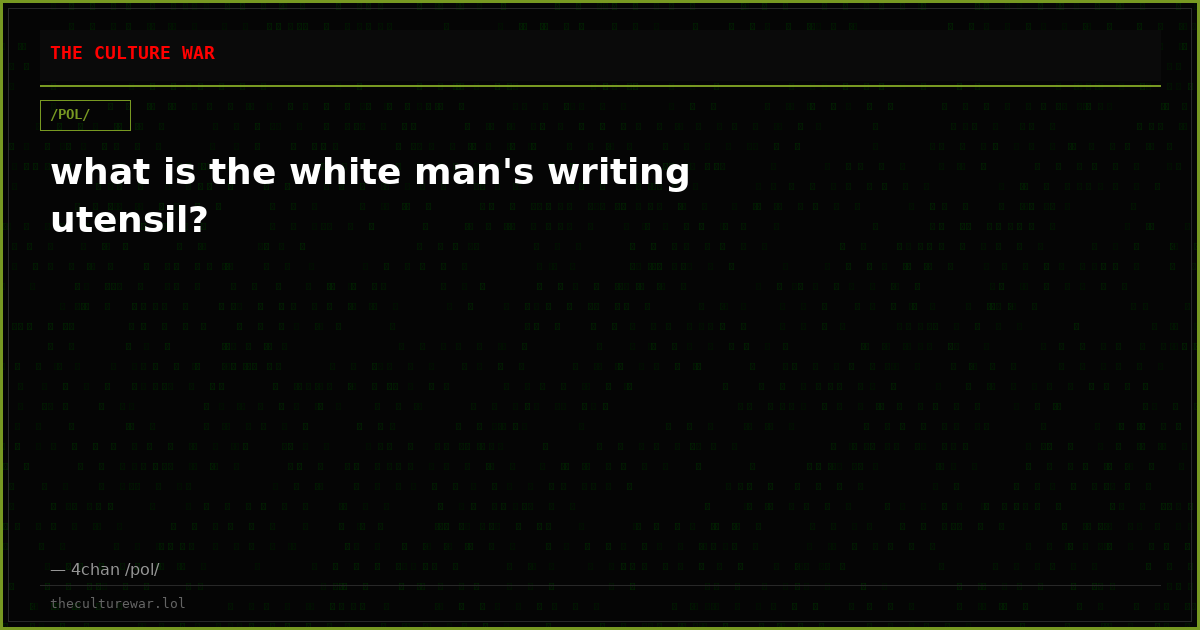 what is the white man's writing utensil?