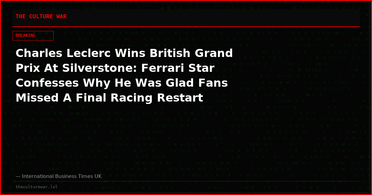 Charles Leclerc Wins British Grand Prix At Silverstone: Ferrari Star Confesses Why He Was Glad Fans Missed A Final Racing Restart