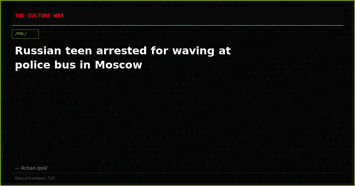 Russian teen arrested for waving at police bus in Moscow