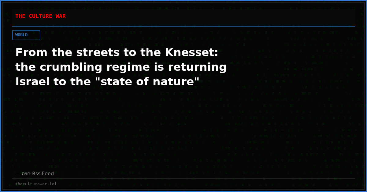 From the streets to the Knesset: the crumbling regime is returning Israel to the "state of nature"