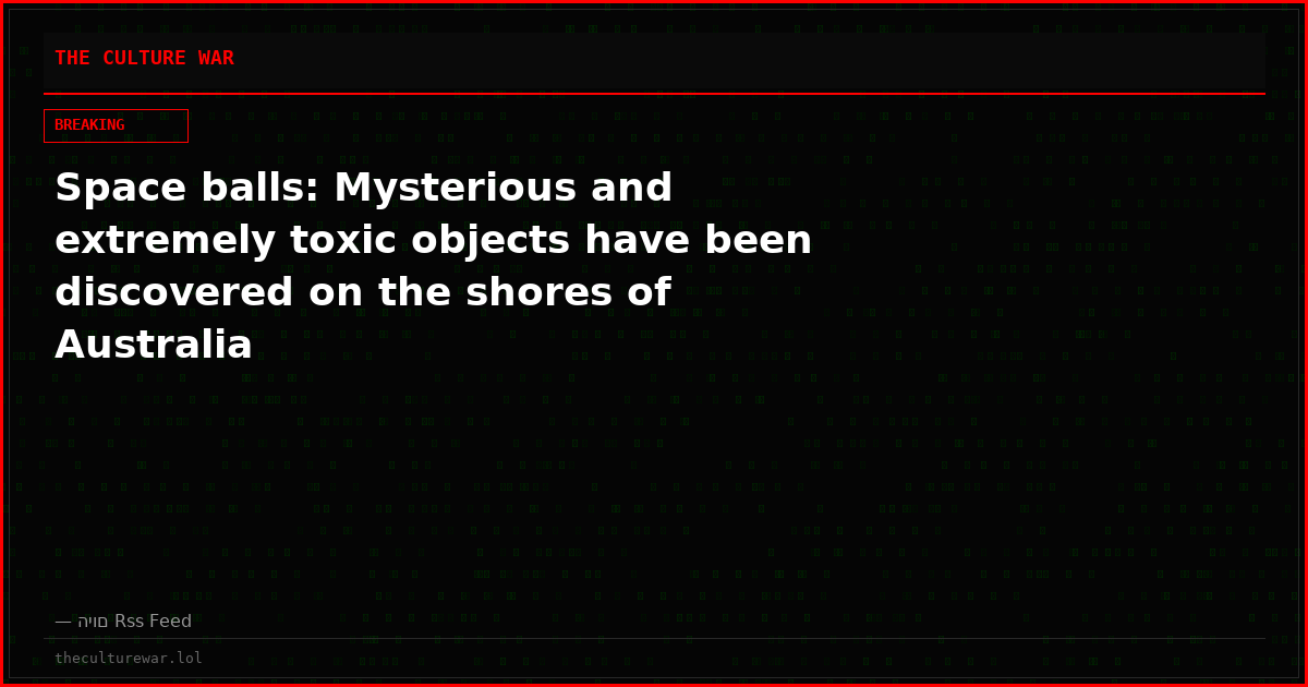 Space balls: Mysterious and extremely toxic objects have been discovered on the shores of Australia