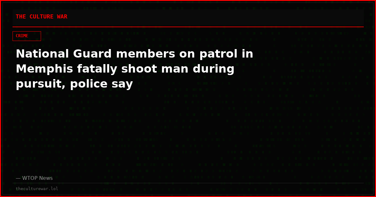 National Guard members on patrol in Memphis fatally shoot man during pursuit, police say