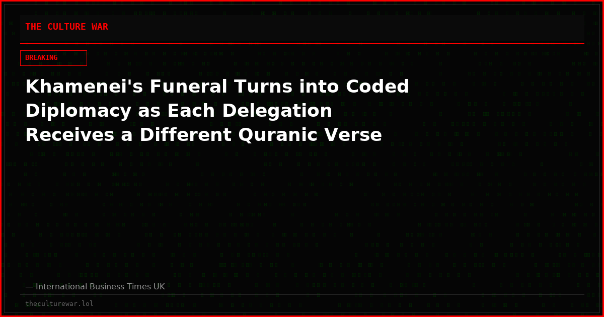 Khamenei's Funeral Turns into Coded Diplomacy as Each Delegation Receives a Different Quranic Verse