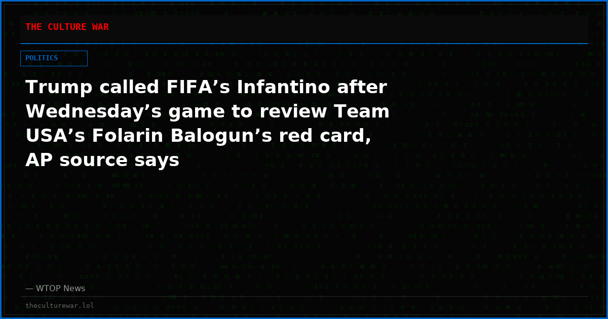 Trump called FIFA’s Infantino after Wednesday’s game to review Team USA’s Folarin Balogun’s red card, AP source says