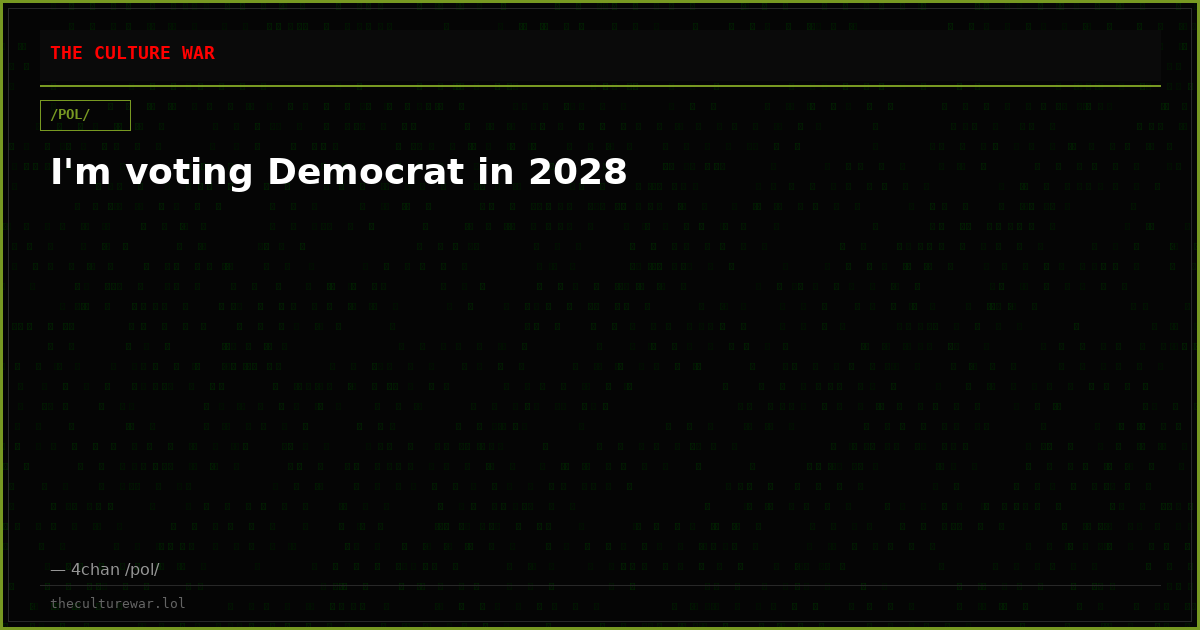 I'm voting Democrat in 2028