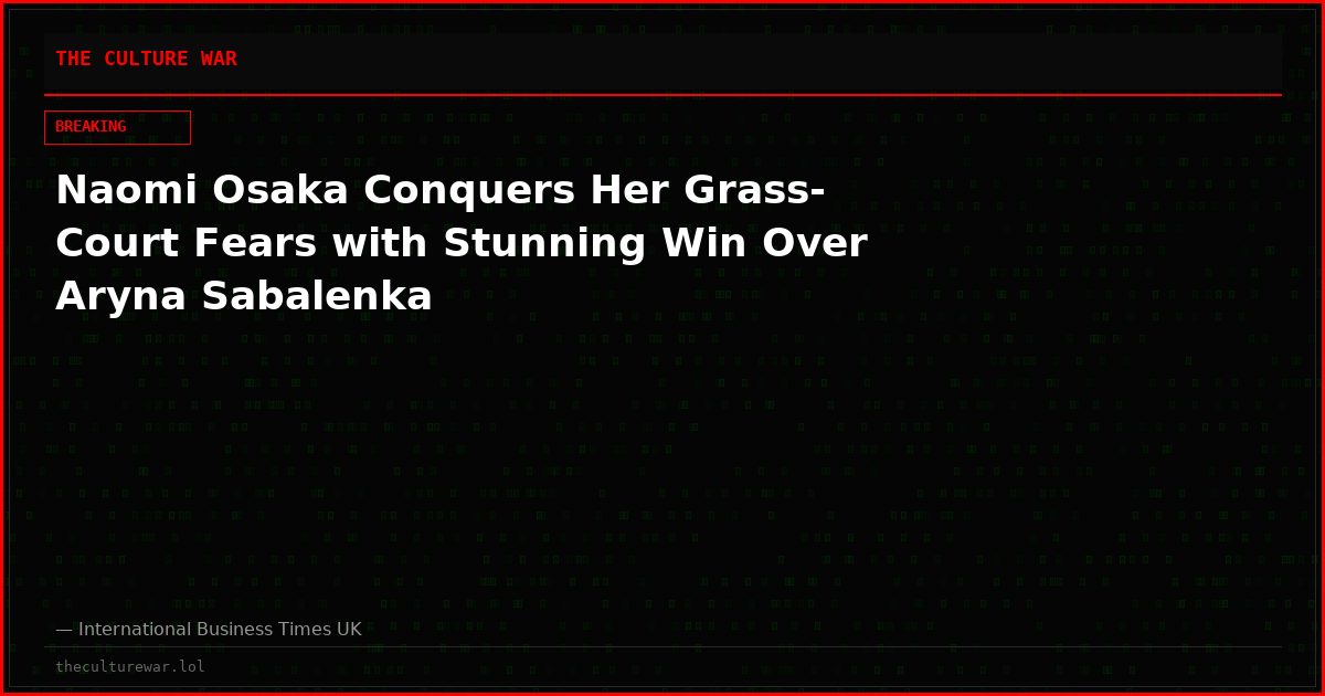 Naomi Osaka Conquers Her Grass-Court Fears with Stunning Win Over Aryna Sabalenka