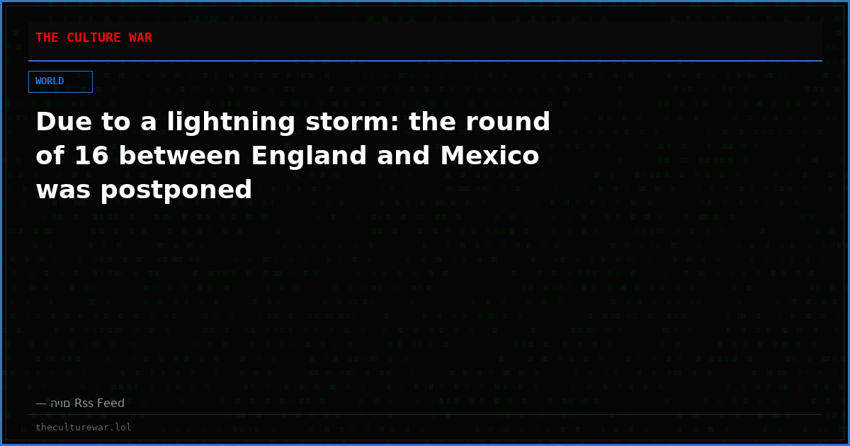 Due to a lightning storm: the round of 16 between England and Mexico was postponed