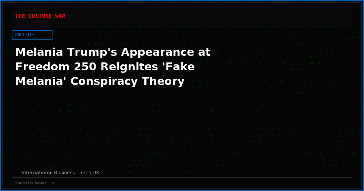 Melania Trump's Appearance at Freedom 250 Reignites 'Fake Melania' Conspiracy Theory