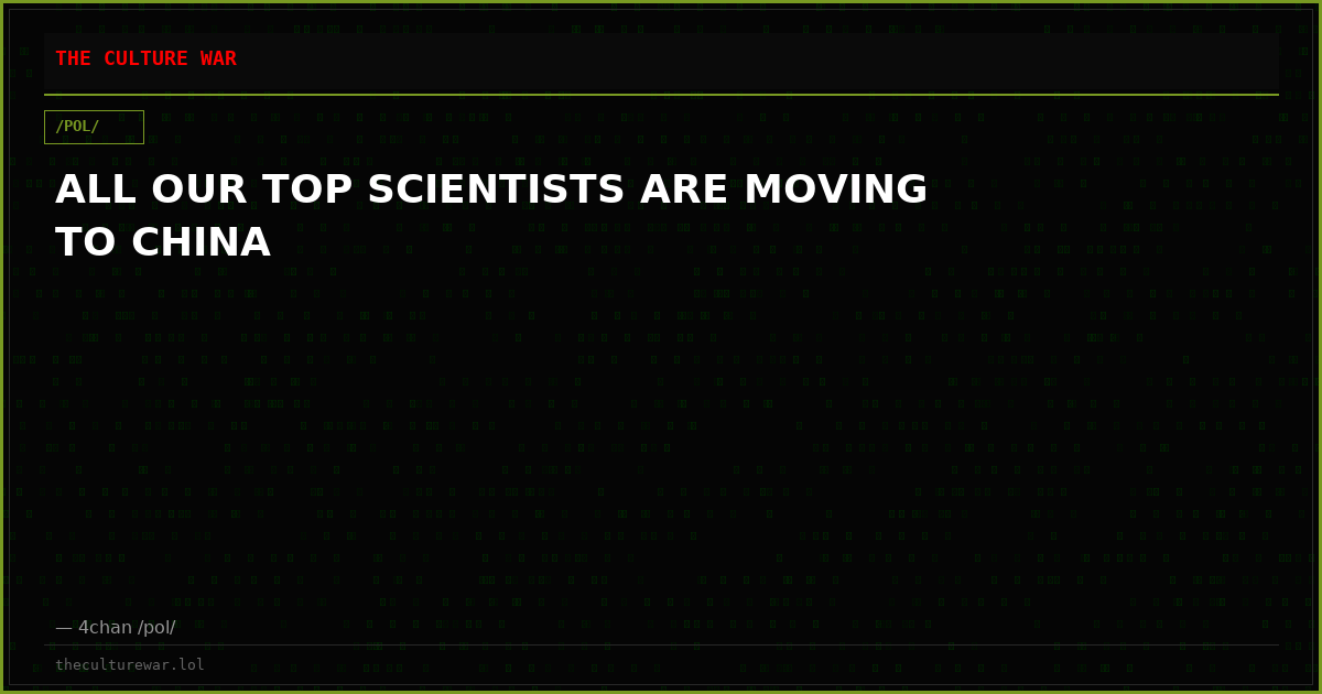 ALL OUR TOP SCIENTISTS ARE MOVING TO CHINA
