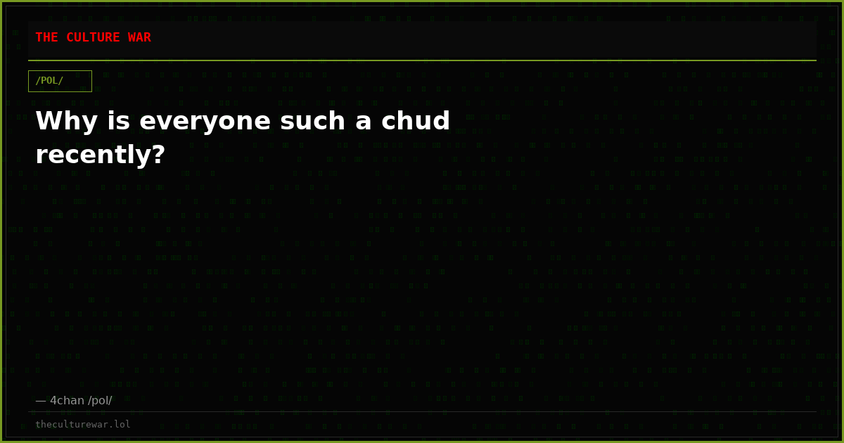 Why is everyone such a chud recently?
