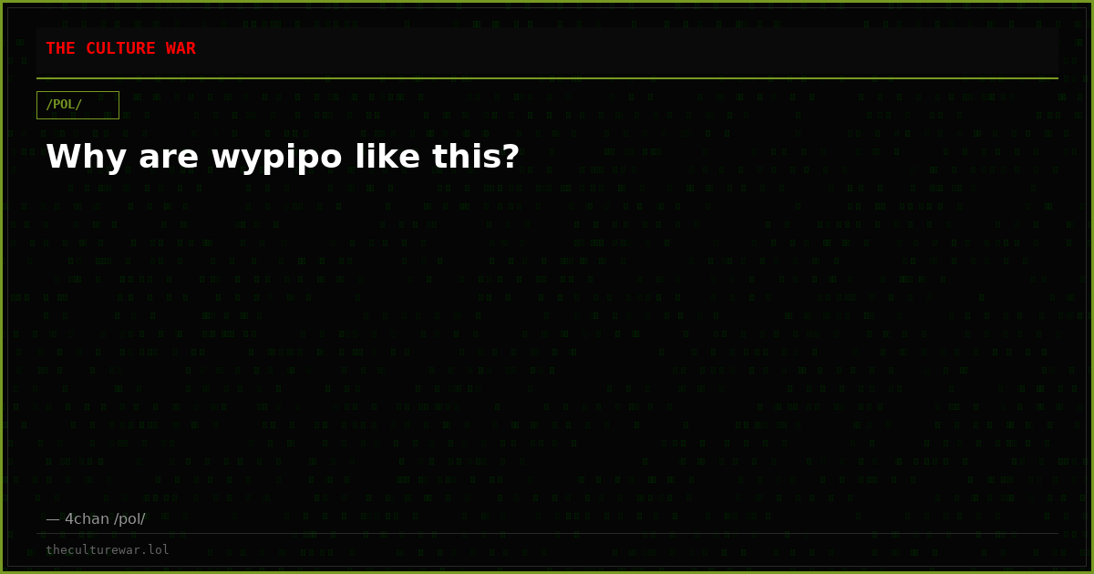 Why are wypipo like this?