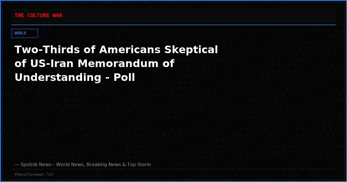 Two-Thirds of Americans Skeptical of US-Iran Memorandum of Understanding - Poll