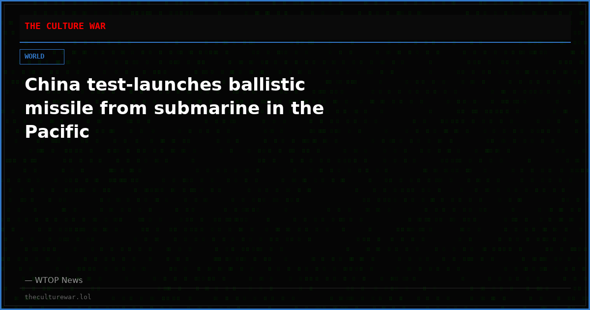 China test-launches ballistic missile from submarine in the Pacific