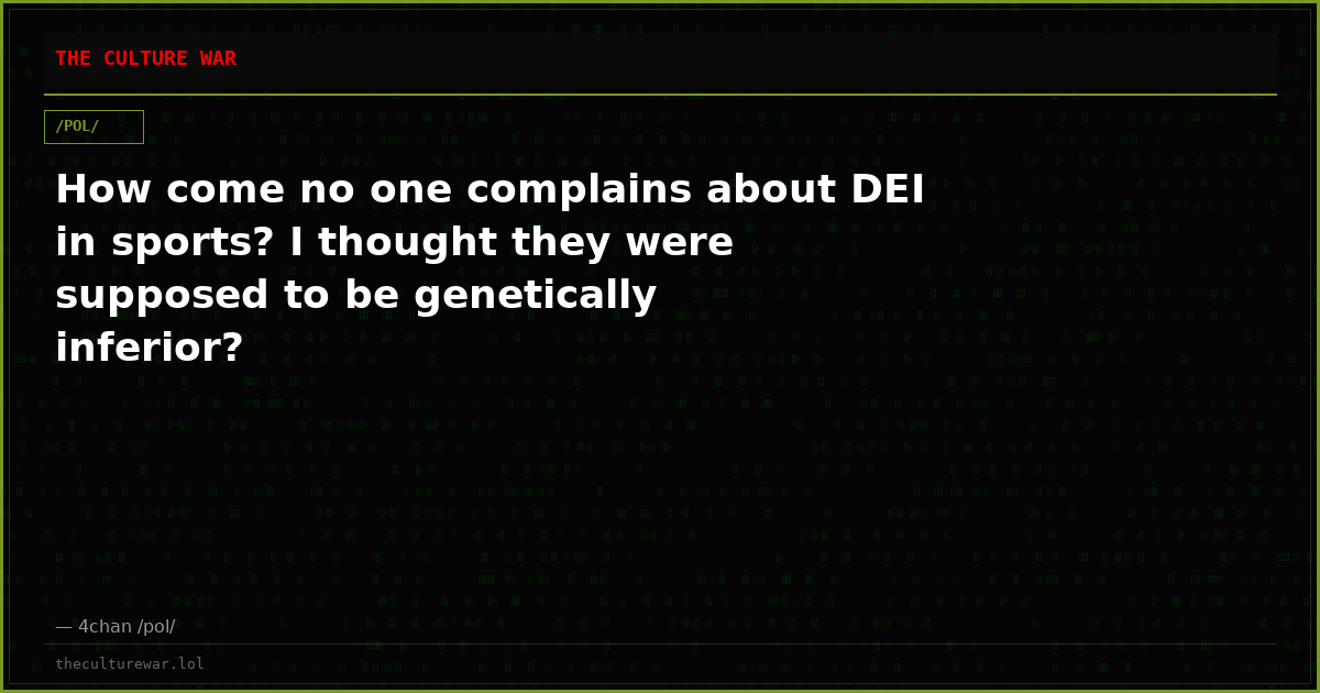 How come no one complains about DEI in sports? I thought they were supposed to be genetically inferior?