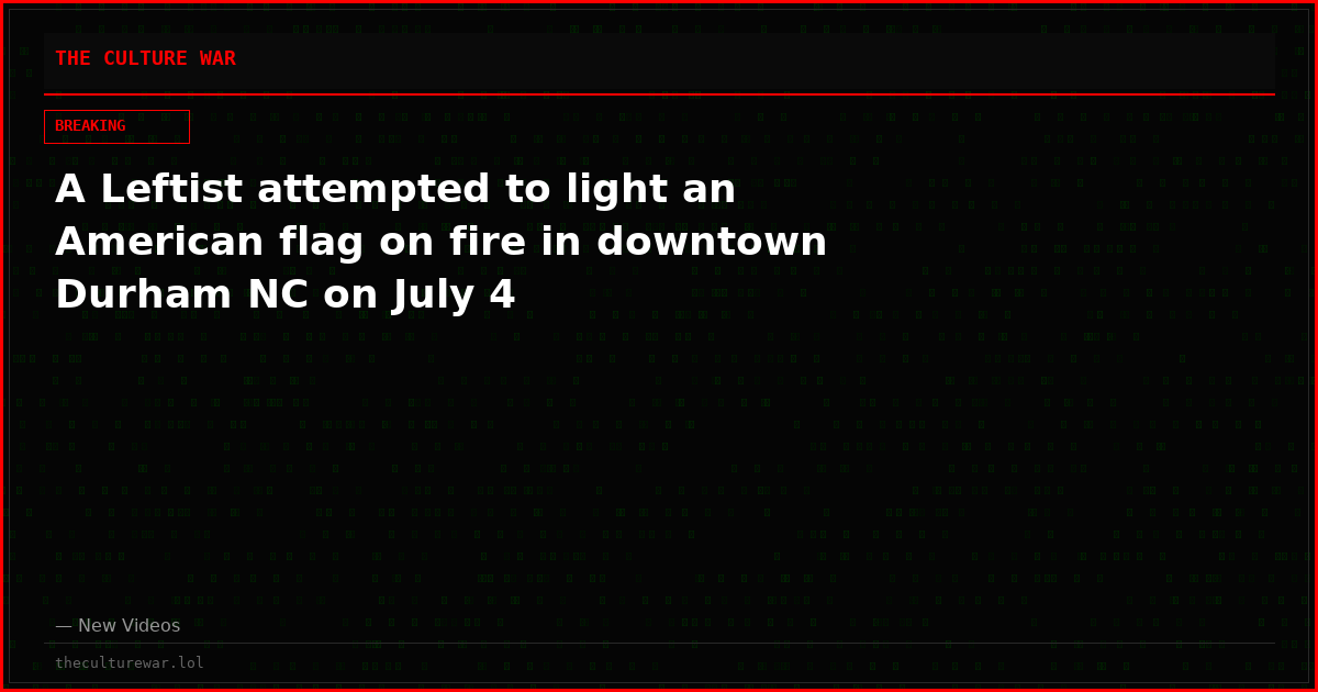 A Leftist attempted to light an American flag on fire in downtown Durham NC on July 4