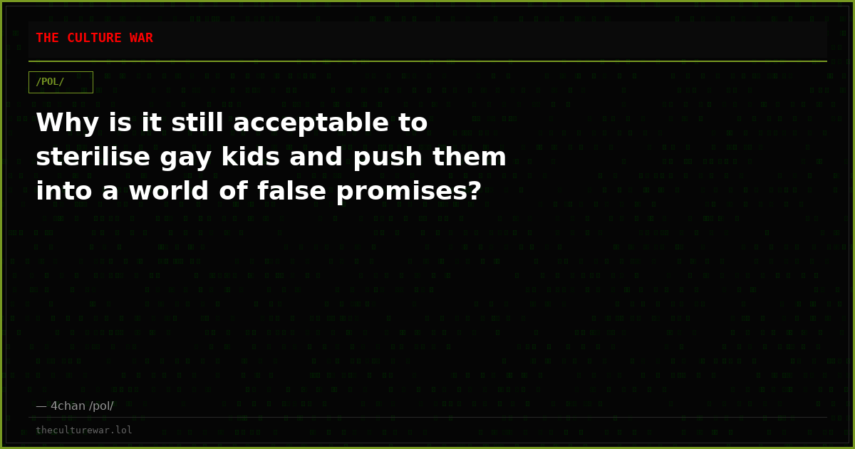 Why is it still acceptable to sterilise gay kids and push them into a world of false promises?