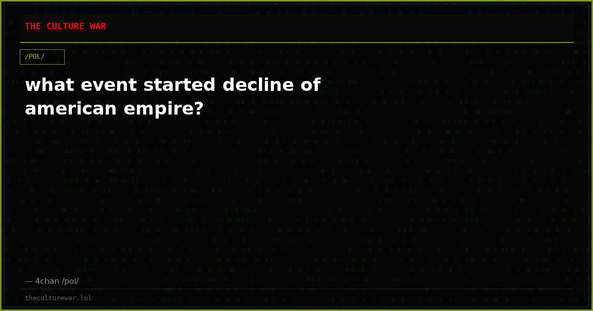 what event started decline of american empire?