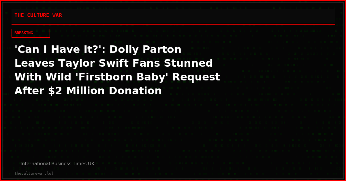 'Can I Have It?': Dolly Parton Leaves Taylor Swift Fans Stunned With Wild 'Firstborn Baby' Request After $2 Million Donation