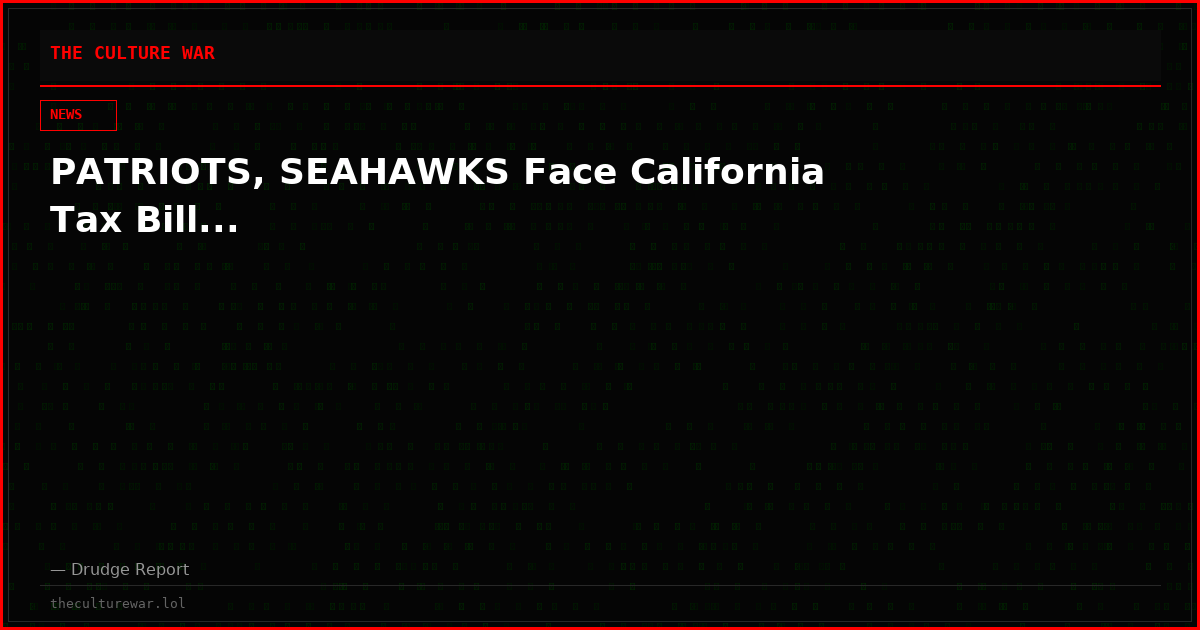 PATRIOTS, SEAHAWKS Face California Tax Bill...