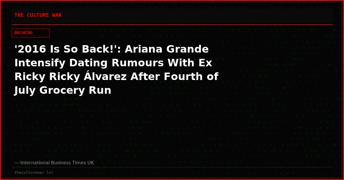 '2016 Is So Back!': Ariana Grande Intensify Dating Rumours With Ex Ricky Ricky Álvarez After Fourth of July Grocery Run