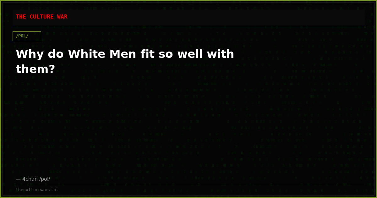 Why do White Men fit so well with them?
