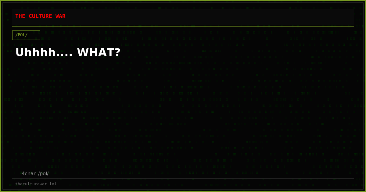 Uhhhh.... WHAT?