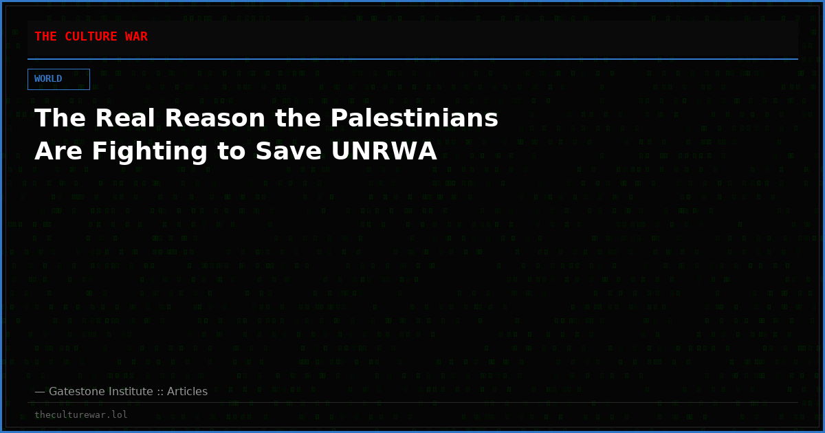 The Real Reason the Palestinians Are Fighting to Save UNRWA