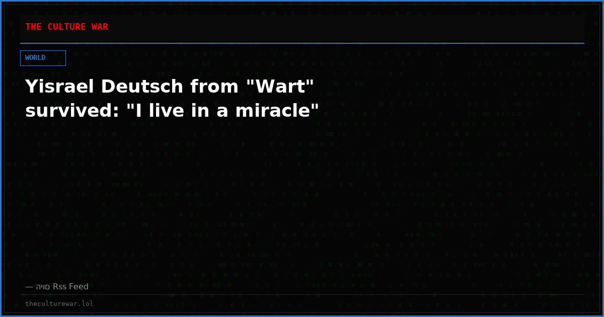 Yisrael Deutsch from "Wart" survived: "I live in a miracle"