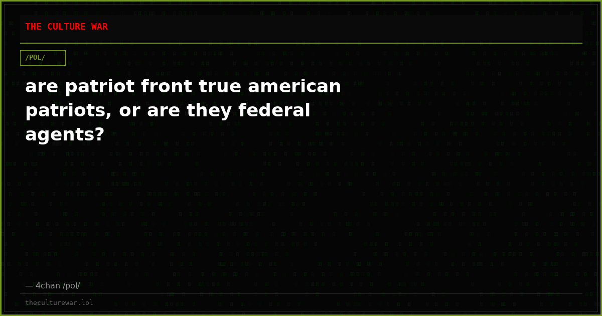 are patriot front true american patriots, or are they federal agents?