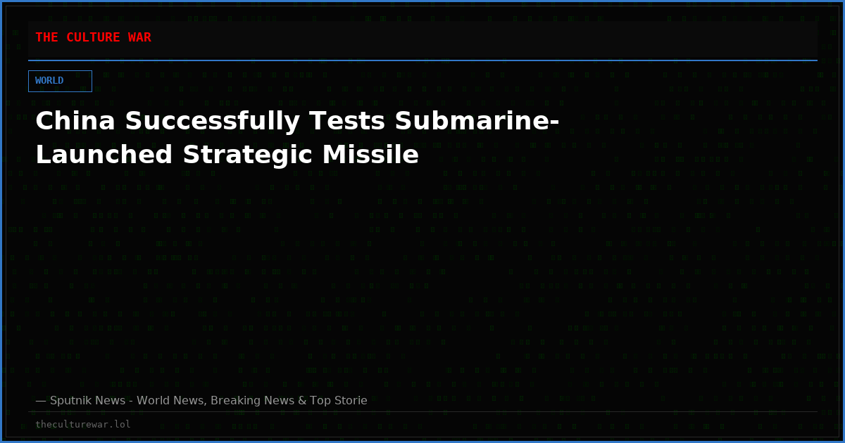 China Successfully Tests Submarine-Launched Strategic Missile